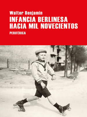 cover image of Infancia berlinesa hacia mil novecientos